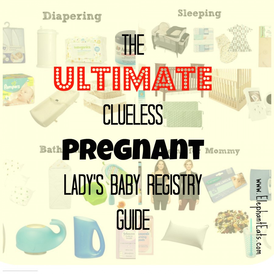 The Ultimate Clueless Pregnant Lady's Baby Registry Guide ~ www.ElephantEats.com